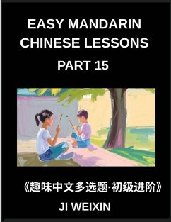 Cover Easy Mandarin Chinese Lessons (Part 15)- Extensive Multiple-Choice Test Series for Young Beginners in Simplified Chinese, Simple Mind Games, Comprehensive HSK Level Coverage