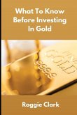 What To Know Before Investing In Gold