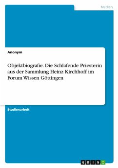 Objektbiografie. Die Schlafende Priesterin aus der Sammlung Heinz Kirchhoff im Forum Wissen Göttingen Objektbiografie. Die Schlafende Priesterin aus der Sammlung Heinz Kirchhoff im Forum Wissen Göttingen