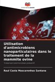 Utilisation d'antimicrobiens nanoparticulaires dans le traitement de la mammite ovine