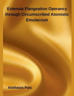 Extensia Flangeation Operancy through Circumscribed Atomistic Emulacrum - Pais, Aletheios Extensia Flangeation Operancy through Circumscribed Atomistic Emulacrum - Pais, Aletheios