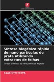 Síntese biogénica rápida de nano partículas de prata utilizando extractos de folhas