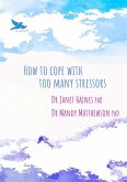 How to Cope with Too Many Stressors