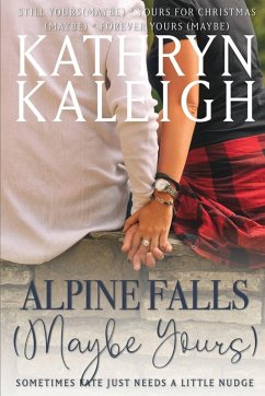 Alpine Falls (Maybe Yours) Omnibus - Kaleigh, Kathryn