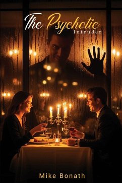 The Psychotic Intruder - Bonath, Mike The Psychotic Intruder - Bonath, Mike