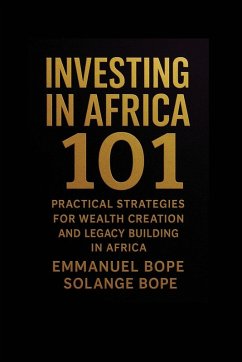 Investing in Africa 101 - Bope, Emmanuel; Bope, Solange