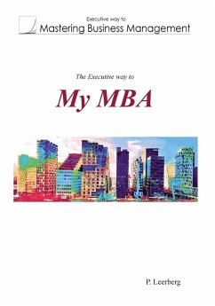 The Executive Way to My MBA - Leerberg, P.