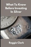 What to Know Before Investing In Silver