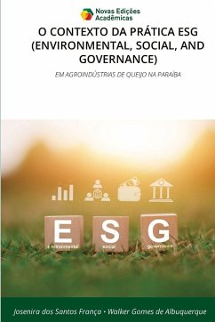 O CONTEXTO DA PRÁTICA ESG (ENVIRONMENTAL, SOCIAL, AND GOVERNANCE) - dos Santos França, Josenira;Gomes de Albuquerque, Walker