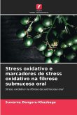 Stress oxidativo e marcadores de stress oxidativo na fibrose submucosa oral Stress oxidativo e marcadores de stress oxidativo na fibrose submucosa oral