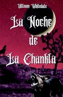 La Noche de la Chankla - Whitedale, Uilleam