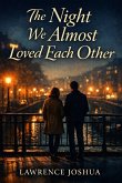The Night We Almost Loved Each Other