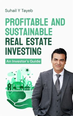 Profitable and Sustainable Real Estate Investing - Tayeb, Suhail Y