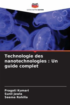 Technologie des nanotechnologies : Un guide complet - Kumari, Pragati;Jawla, Sunil;Rohilla, Seema