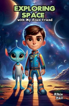 Exploring Space with My Alien Friend - Hall, Albin
