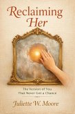 Reclaiming Her: The Version of You That Never Got a Chance (eBook, ePUB)