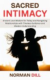 Sacred Intimacy: Ancient Love Wisdom for Today and Navigating Relationships with Timeless Guidance and Modern Understanding (eBook, ePUB)