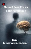 Manuel Pour Penser Sans Permission Livre 1 La peur comme système (eBook, ePUB)