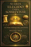 Si Eres Elegido para Sobrevivir: Pergamino de la Infinitud (1, #5) (eBook, ePUB)