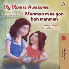 My Mom is Awesome Manman m se yon bon manman (English Haitian Creole Bilingual Collection) (eBook, ePUB)
