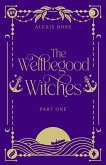 The Wellbegood Witches Part One (Canham Cove, #1) (eBook, ePUB)