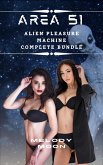 Area 51: Alien Pleasure Machine Complete Bundle (eBook, ePUB)
