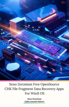 Cover Xeno Zeronium Free OpenSource CHK File Fragment Data Recovery Apps For Win11OS (eBook, ePUB)