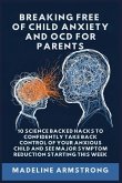 Breaking Free Of Child Anxiety And OCD For Parents