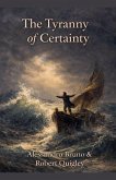 The Tyranny of Certainty
