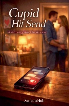Cover Cupid Hit Send - A Valentine Group Chat Romance
