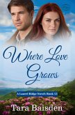 Where Love Grows (Laurel Ridge Series Book 13)