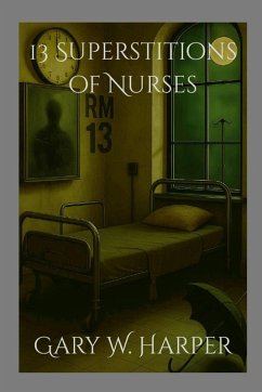 13 Superstitions of Nurses - Harper, Gary