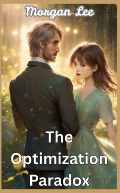 The Optimization Paradox - Lee, Morgan The Optimization Paradox - Lee, Morgan