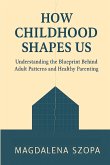 How Childhood Shapes Us