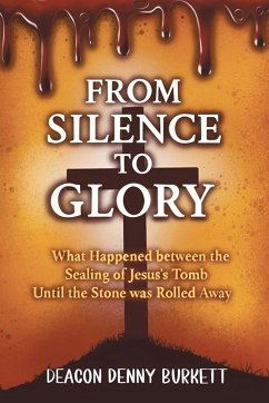 From Silence to Glory - Burkett, Deacon Denny