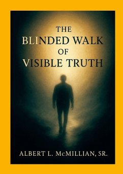The Blinded Walk of Visible Truth - McMillian, Albert