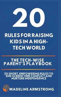 20 Rules for Raising Kids in a High-Tech World - Armstrong, Madeline