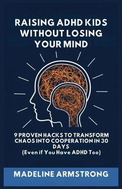 Raising ADHD Kids Without Losing Your Mind - Armstrong, Madeline