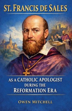 Cover St. Francis de Sales as a Catholic Apologist During the Reformation Era
