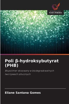 Poli ¿-hydroksybutyrat (PHB) - Santana Gomes, Eliane