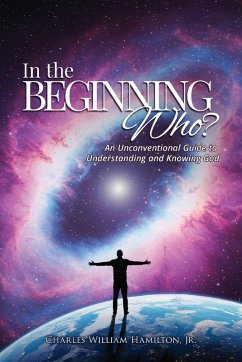 IN THE BEGINNING WHO? - Hamilton, Jr. Charles William