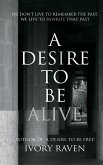 A Desire to be Alive A Desire to be Alive