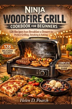 Ninja Woodfire Grill Cookbook For Beginners (eBook, ePUB) - Helen D., Poarch