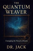 The Quantum Weaver:Untangling the Threads of Reality (eBook, ePUB)