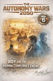 Roy and the Human Compliance Engine (Roy The Autonomy Wars 2050, #6) (eBook, ePUB)