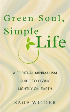 Cover Green Soul, Simple Life: A Spiritual Minimalism Guide to Living Lightly on Earth (eBook, ePUB)