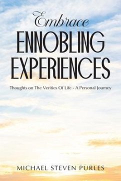 Embrace Ennobling Experiences (eBook, ePUB) - Purles, Michael Steven