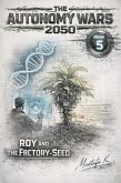 Roy and the Factory-Seed (Roy The Autonomy Wars 2050, #5) (eBook, ePUB)