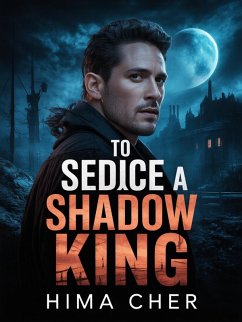 To Seduce a Shadow King (eBook, ePUB) - Cher, Hima To Seduce a Shadow King (eBook, ePUB) - Cher, Hima