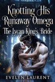 Knotting His Runaway Omega: The Lycan King's Bride (eBook, ePUB)